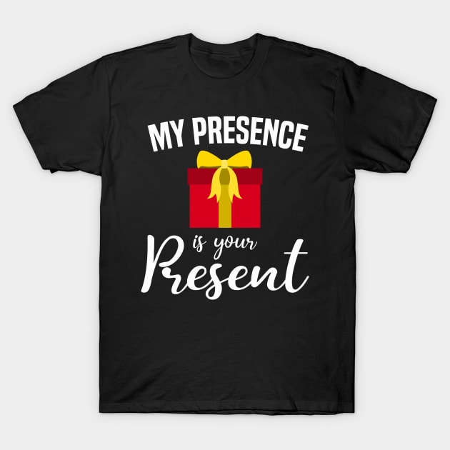 My Presence is your Present T-Shirt by MilotheCorgi